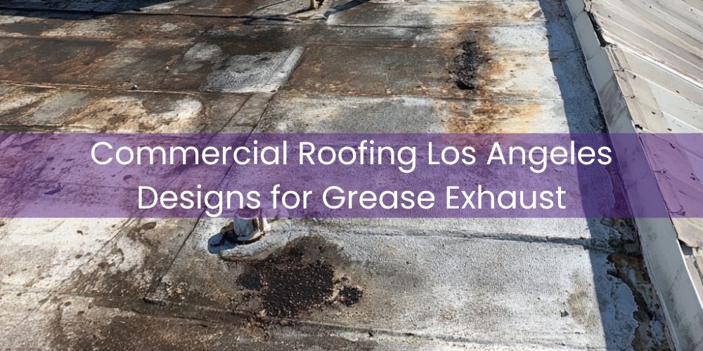 blog/commercial-roofing-los-angeles-designs-for-grease-exhaust.jpg