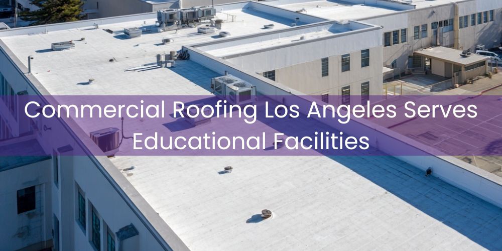 blog/commercial-roofing-los-angeles-serves-educational-facilities.jpg