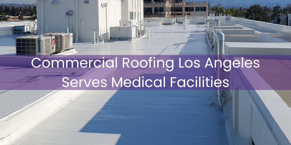 blog/commercial-roofing-los-angeles-serves-medical-facilities.jpg