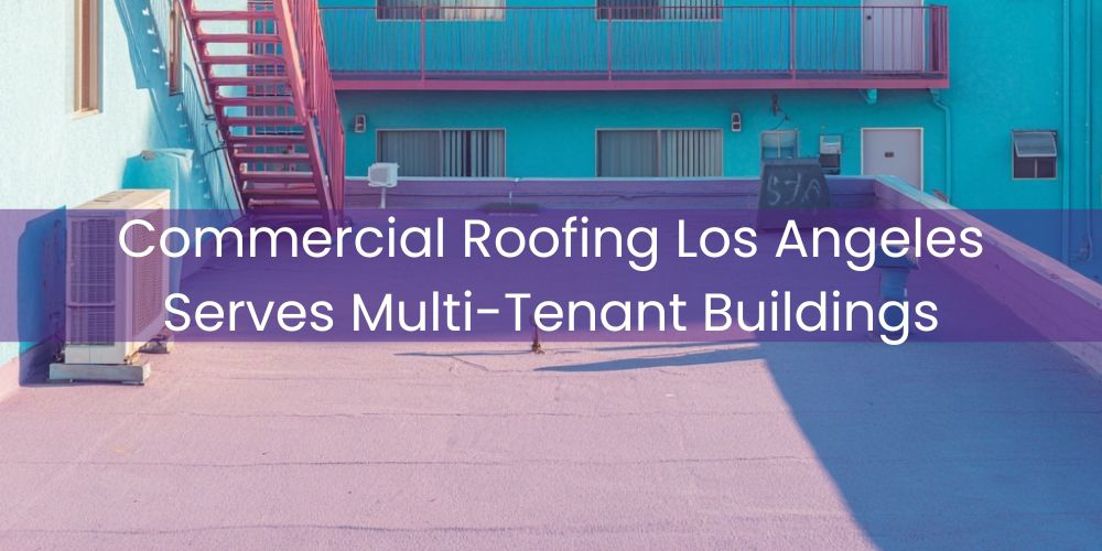 blog/commercial-roofing-los-angeles-serves-multi-tenant-buildings.jpg