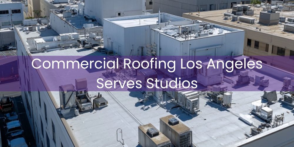 blog/commercial-roofing-los-angeles-serves-studios.jpg