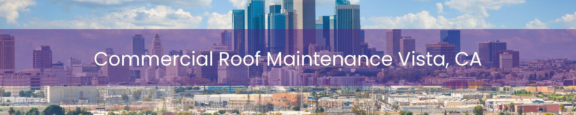 commercial roof maintenance Vista, CA