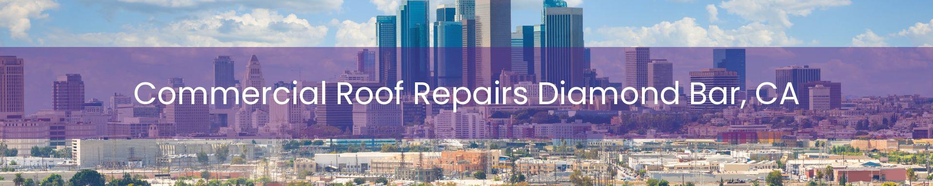 commercial roof repairs Diamond Bar, CA